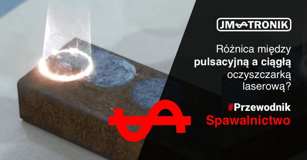 Jaka jest różnica między Pulsacyjną a Ciągłą Maszyną do Czyszczenia Laserowego?