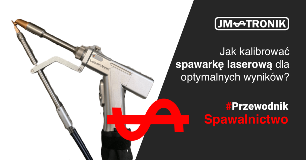 jak kalibrowac spawarke laserowa