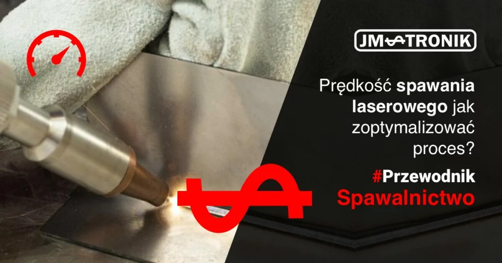 Prędkość spawania laserowego – jak zoptymalizować proces?