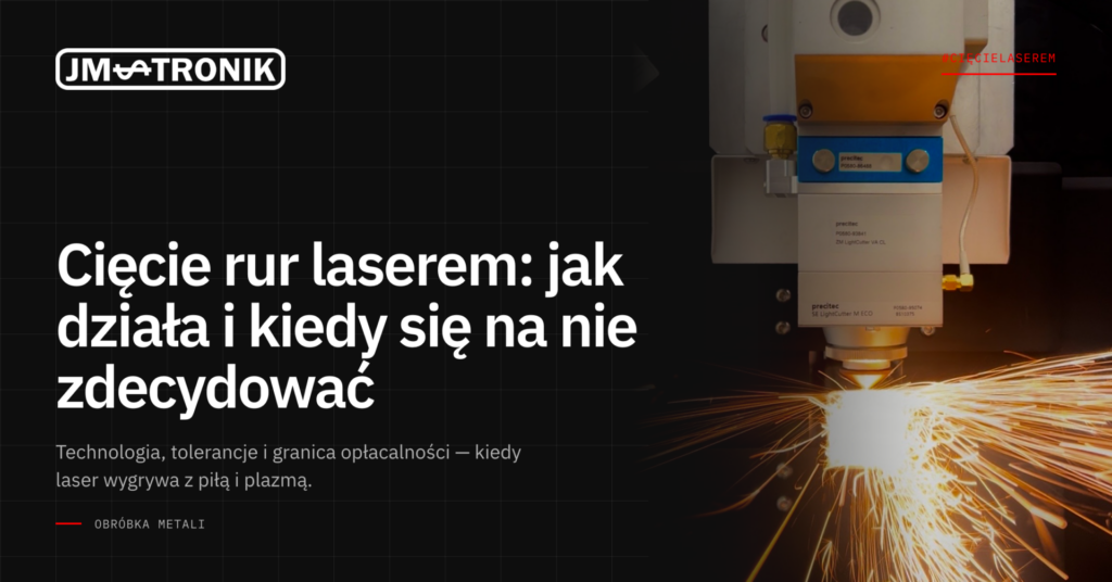 Cięcie rur laserem: jak działa i kiedy się na nie zdecydować