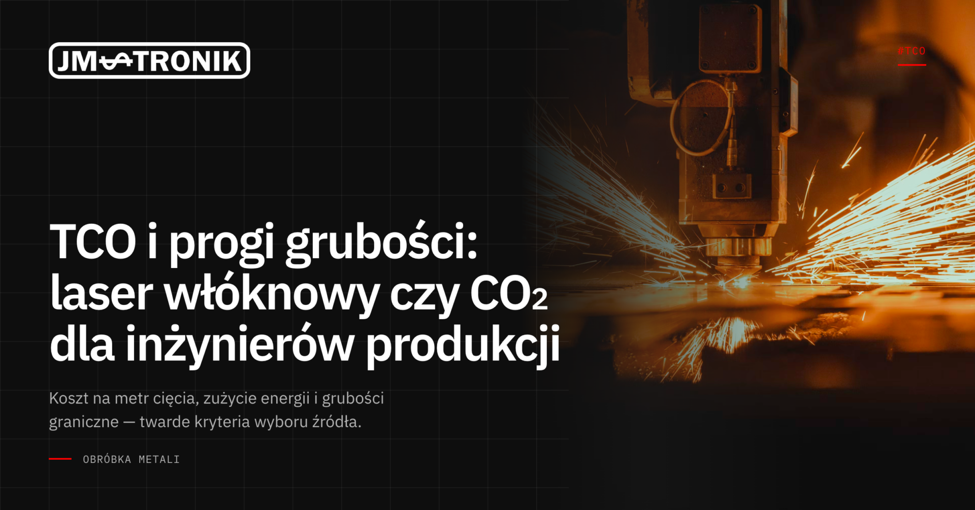 TCO i progi grubości: laser włóknowy czy CO2 dla inżynierów produkcji 1 tco-laser-wloknowy-czy-co2-1200x628
