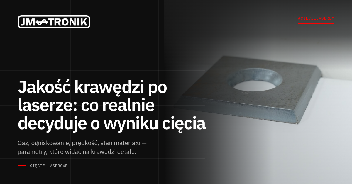 Jakość krawędzi po laserze: co realnie decyduje o wyniku cięcia 1 okladka-jakosc-krawedzi-laser-1200x628