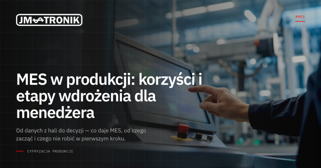 MES w produkcji: korzyści i etapy wdrożenia dla menedżera