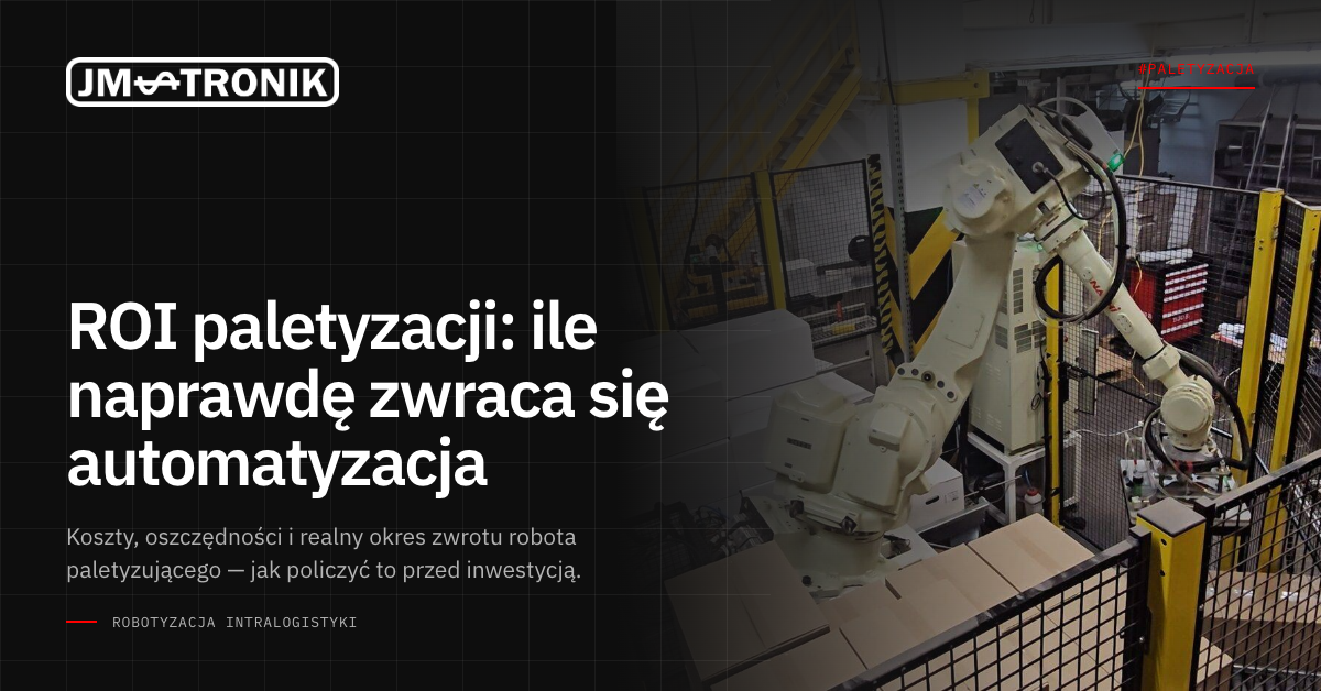 ROI paletyzacji: ile naprawdę zwraca się automatyzacja 1 okladka-roi-paletyzacji-1200x628
