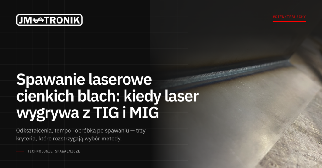 Spawanie laserowe cienkich blach: kiedy laser wygrywa z TIG i MIG